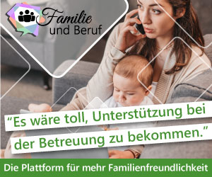 Werbebanner für Familie und Beruf – Die digitale Lösung für eine bessere Vereinbarkeit von Familie und Beruf. Arbeitende Mutter mit Kind auf dem Schoß. Slogan: Es wäre toll Unterstützung bei der Betreuung zu bekommen.